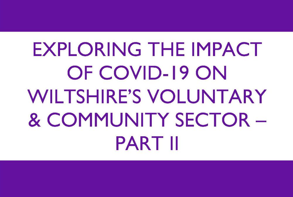 Exploring the impact of Covid 19 on Wiltshire’s Voluntary and Community Sector Part II
